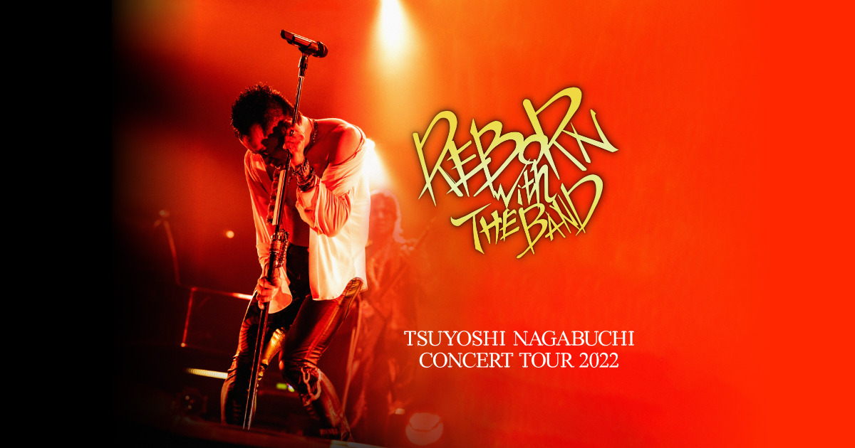 TSUYOSHI NAGABUCHI CONCERT TOUR 2022 REBORN with THE BAND DVD/Blu-ray