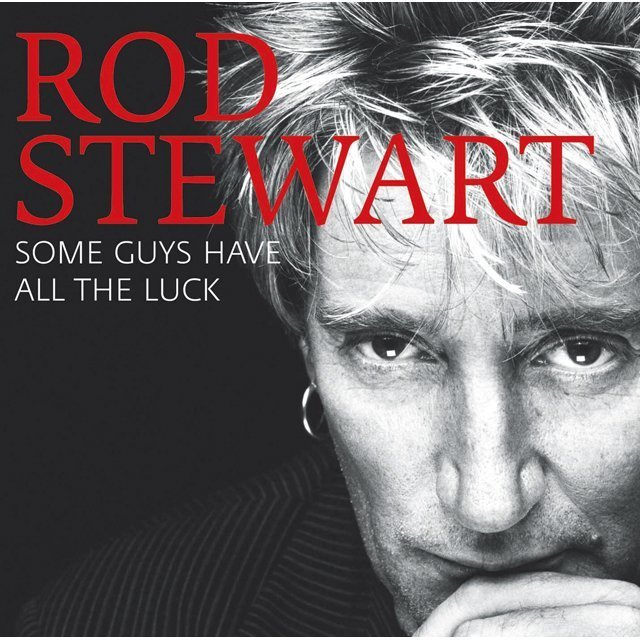 Rod Stewart / ロッド・スチュワート「Some Guys Have All The Luck