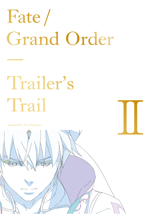 FGO OP・CM原画集シリーズ「Fate/Grand Order Trailer's Trail II