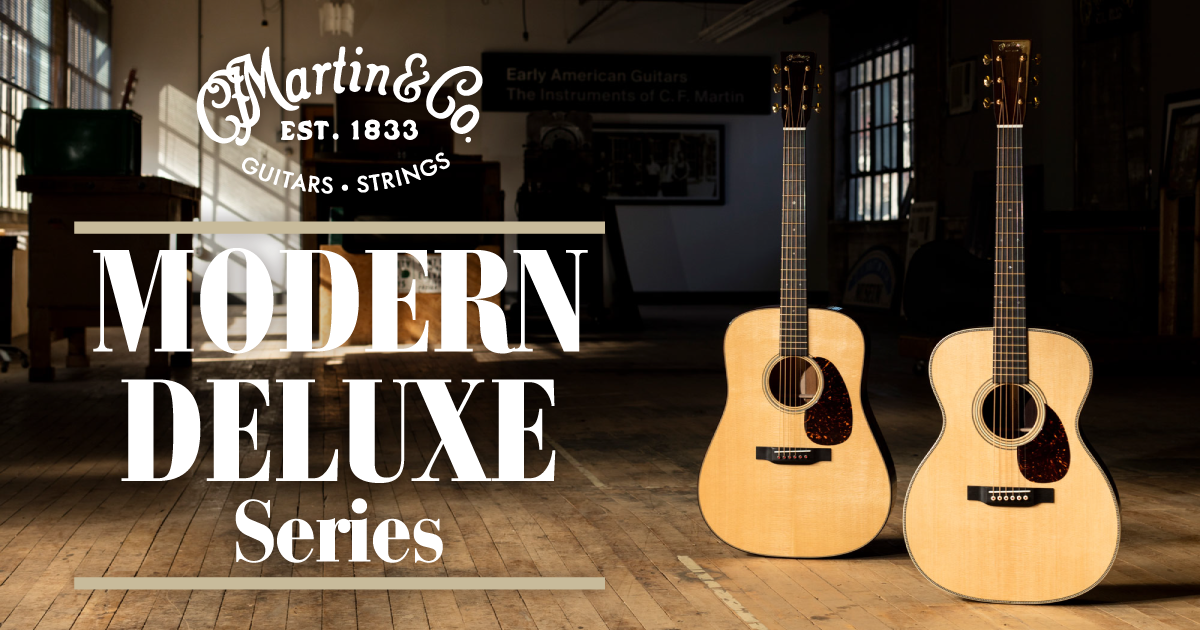 Martin Modern Deluxe Series|未来のマーティンを代表する、新時代の