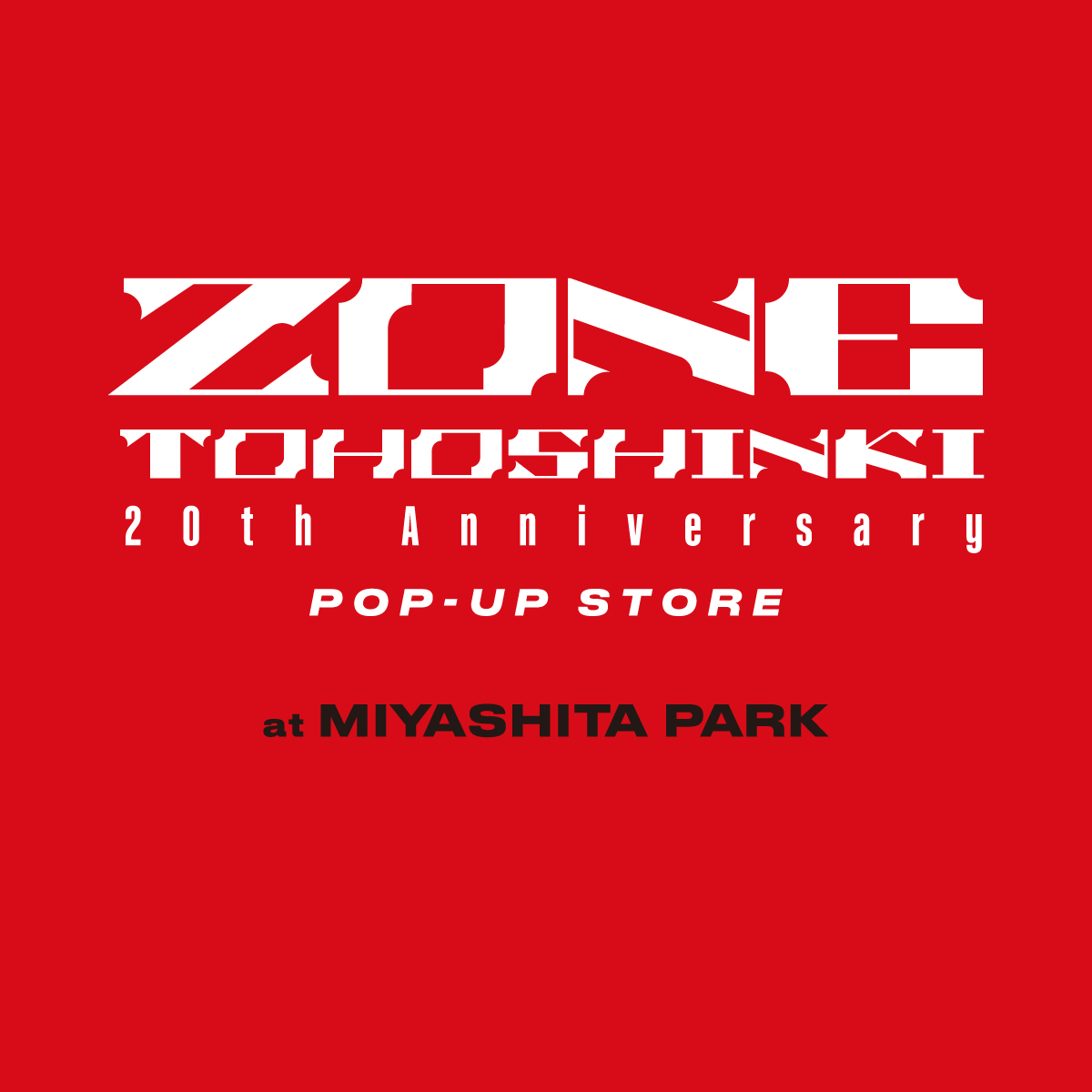 終了】TOHOSHINKI 20th Anniversary POP-UP STORE ～ZONE～ at