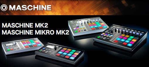 Native instruments MASCHINE MK2、MASCHINE MIKRO MK2の国内発売日が