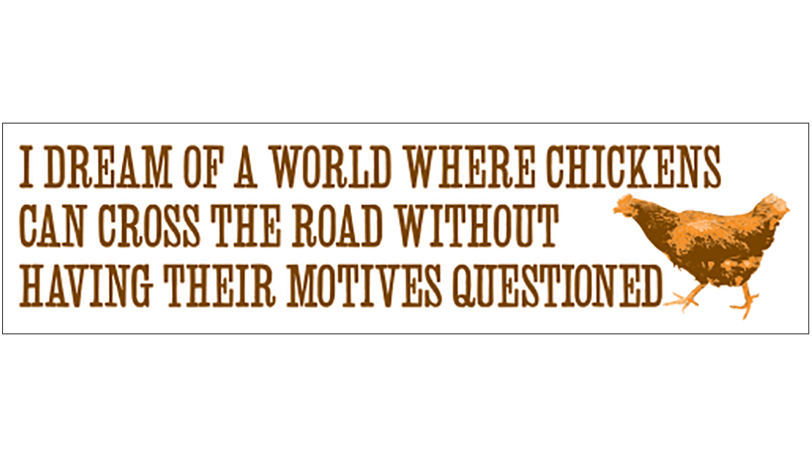Chicken Motives Bumper Sticker