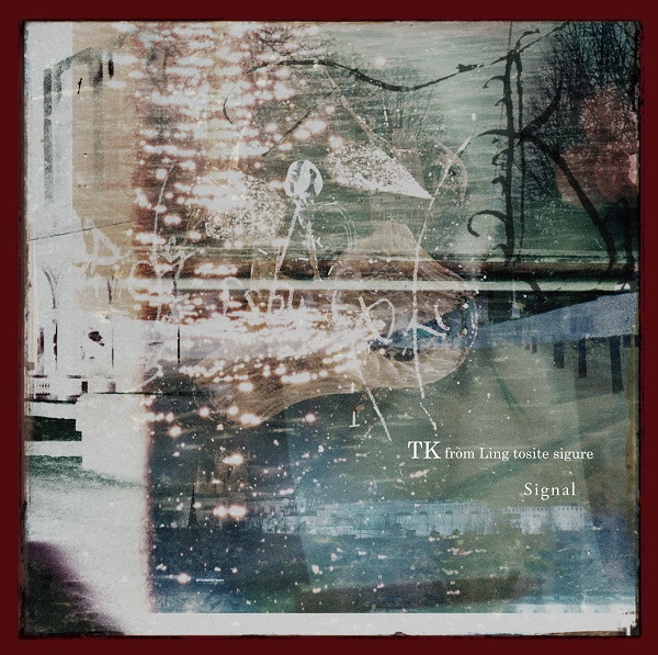 Signal | TK from 凛として時雨 | ソニーミュージックオフィシャルサイト