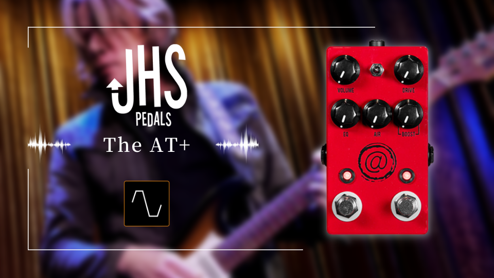 Andy Timmons】JHS Pedals The AT+ ブースター搭載の2in1