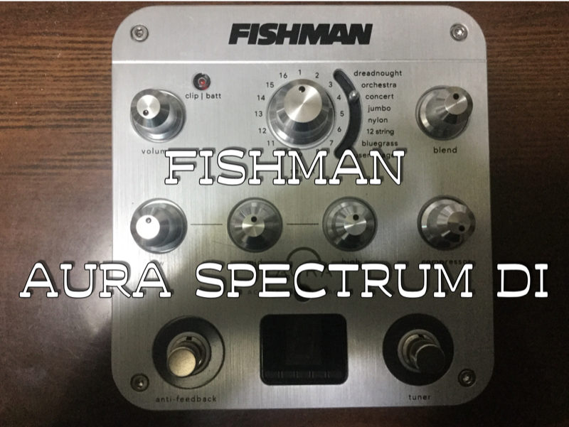 Aura Spectrum DI Preamp / FISHMAN | めはてコ