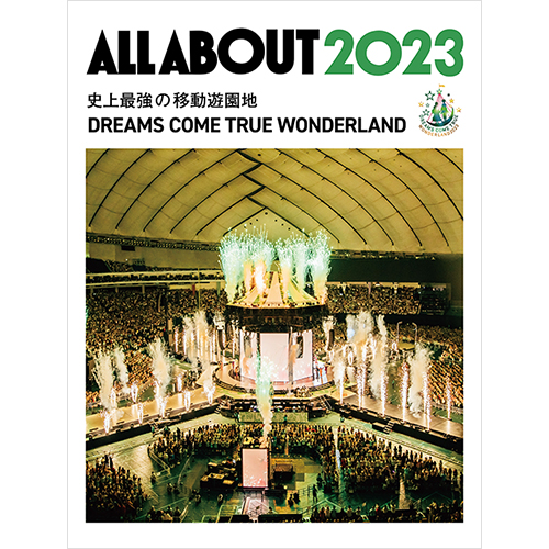 ALL ABOUT 2023 史上最強の移動遊園地 DREAMS COME TRUE WONDERLAND