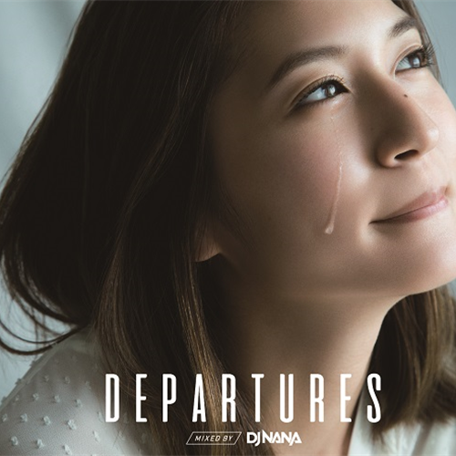 DEPARTURES mixed by DJ NANA[CD] - ヴァリアス・アーティスト