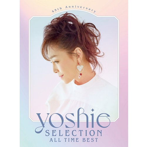 45th Anniversary ～ YOSHIE SELECTION ALL TIME BEST [初回限定盤][CD