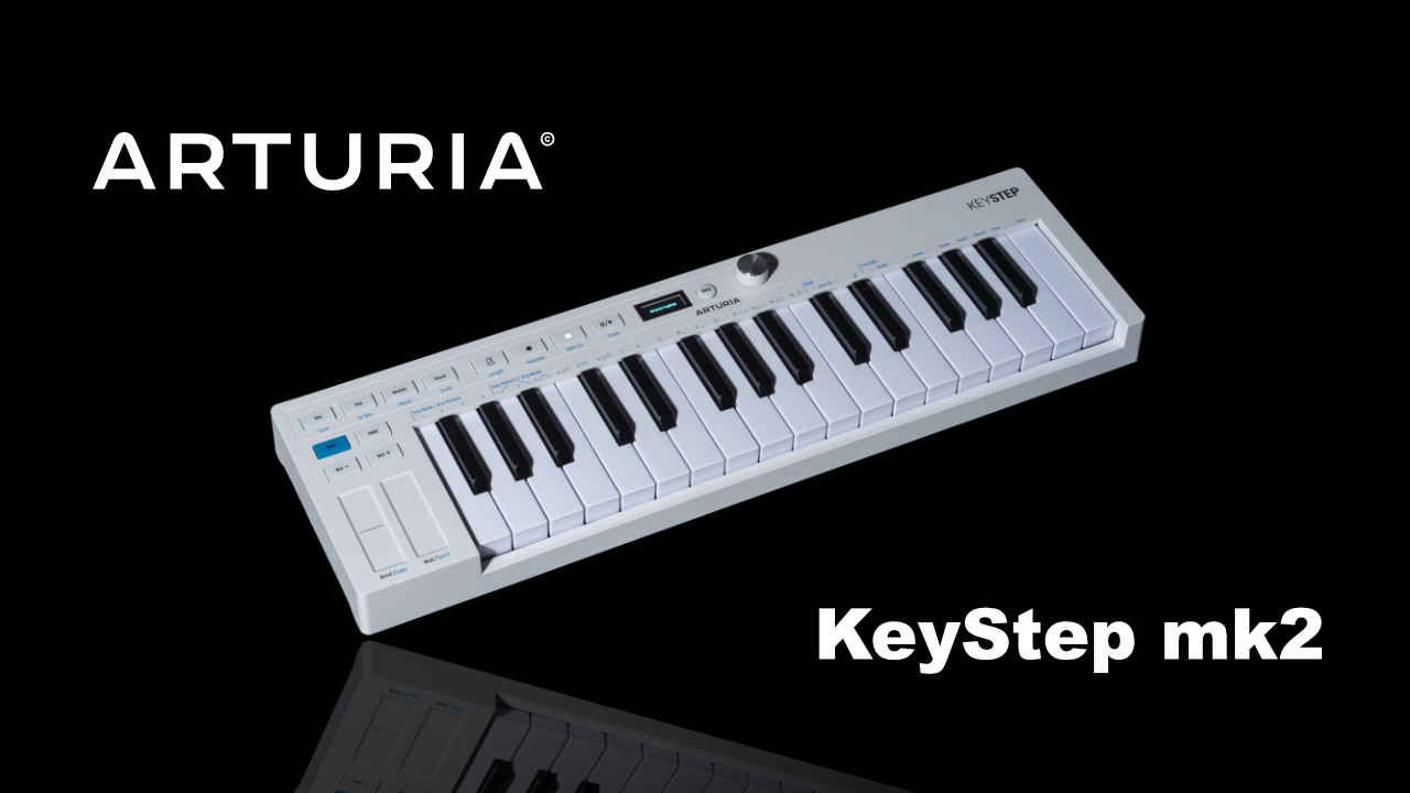 ARTURIA（アートリア）から「KeyStep mk2」が登場！