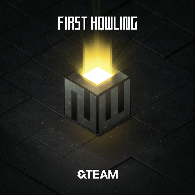 First Howling : NOW - Album by &TEAM | Spotify