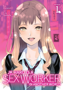 JK Haru is a Sex Worker in Another World Manga Book Series