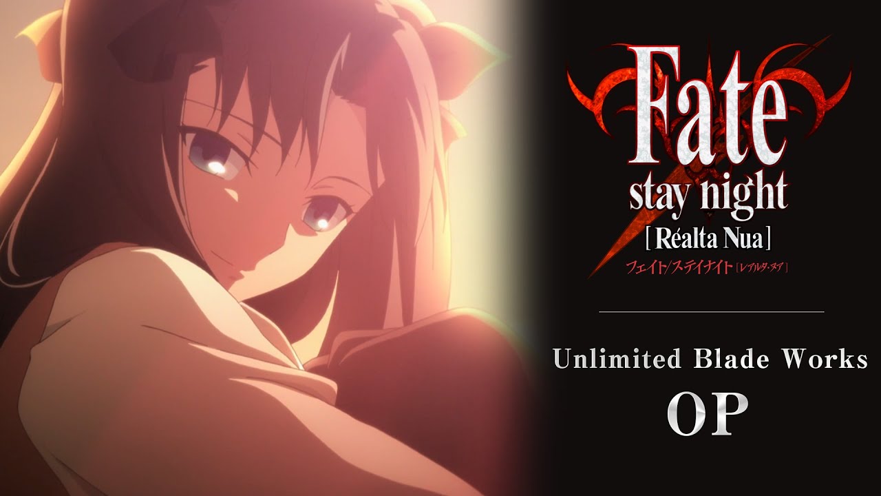 Fate/stay night [Réalta Nua] 」Unlimited Blade Works OP - YouTube