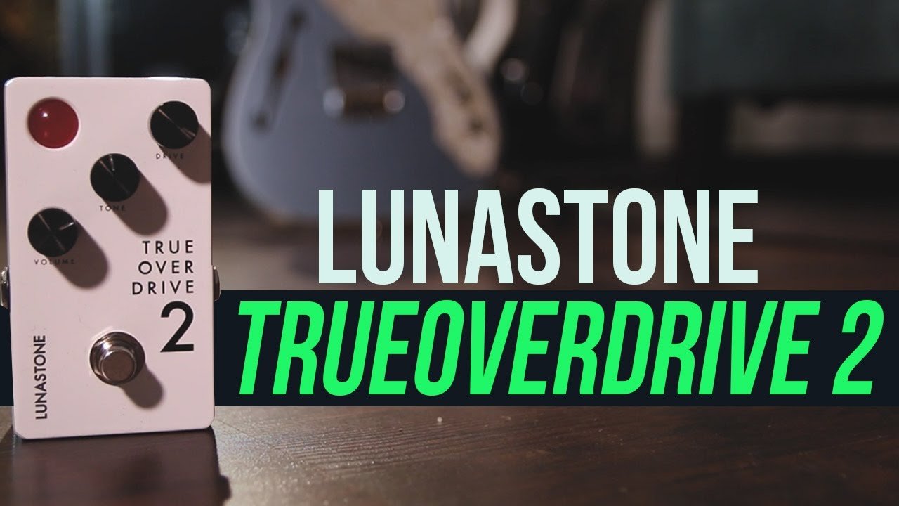 TrueOverDrive 2 | LUNASTONE™