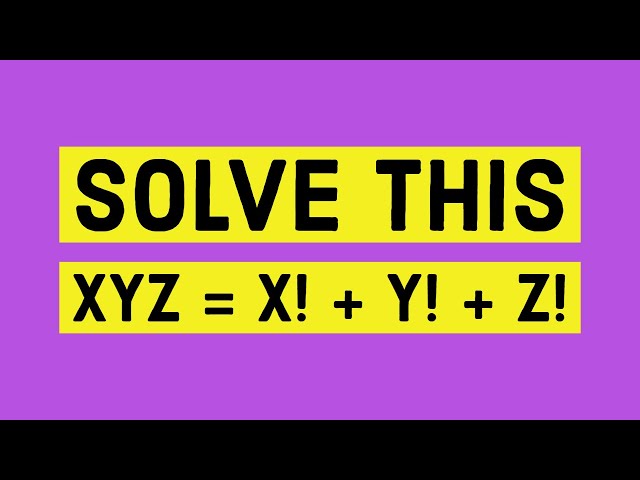 Solve XYZ = X! + Y! + Z! - Cryptarithmetic Problems with Solutions