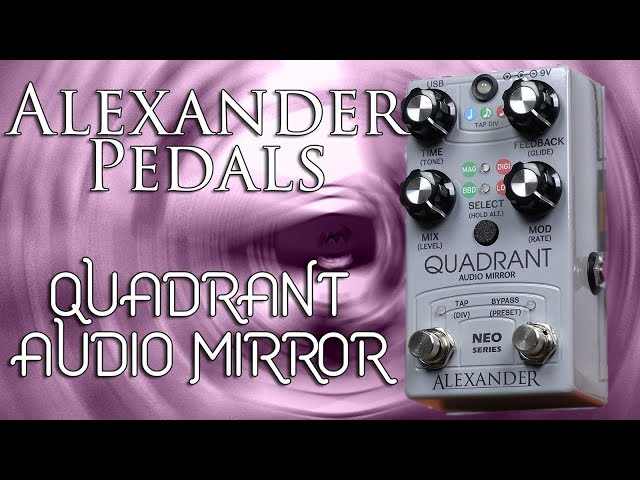 Alexander Pedals Quadrant Audio Mirror (Echo/Delay) Demo & Review
