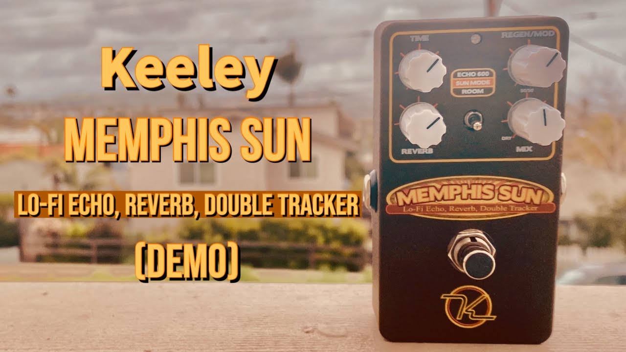 Keeley - Memphis Sun - Lo-Fi Echo, Reverb, Double Tracker Demo