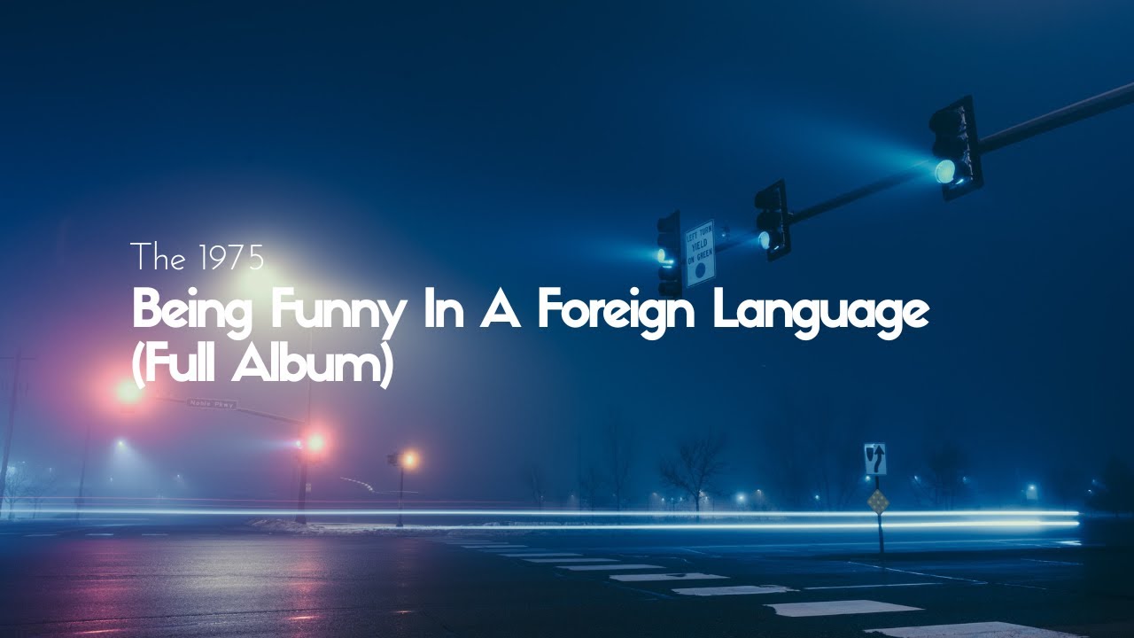 Being Funny In A Foreign Language - The 1975 (Full Album) - YouTube