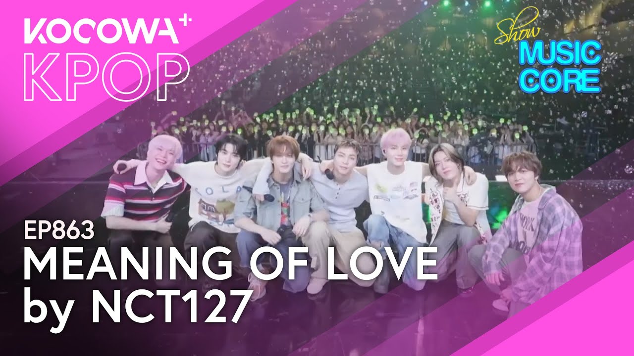 NCT127 - Meaning of Love | Show! Music Core EP863 | KOCOWA+ - YouTube