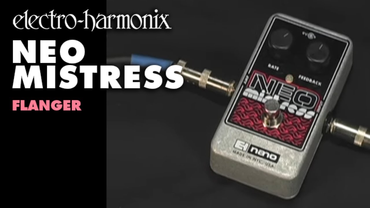 Electro-Harmonix Neo Mistress Flanger Pedal - YouTube