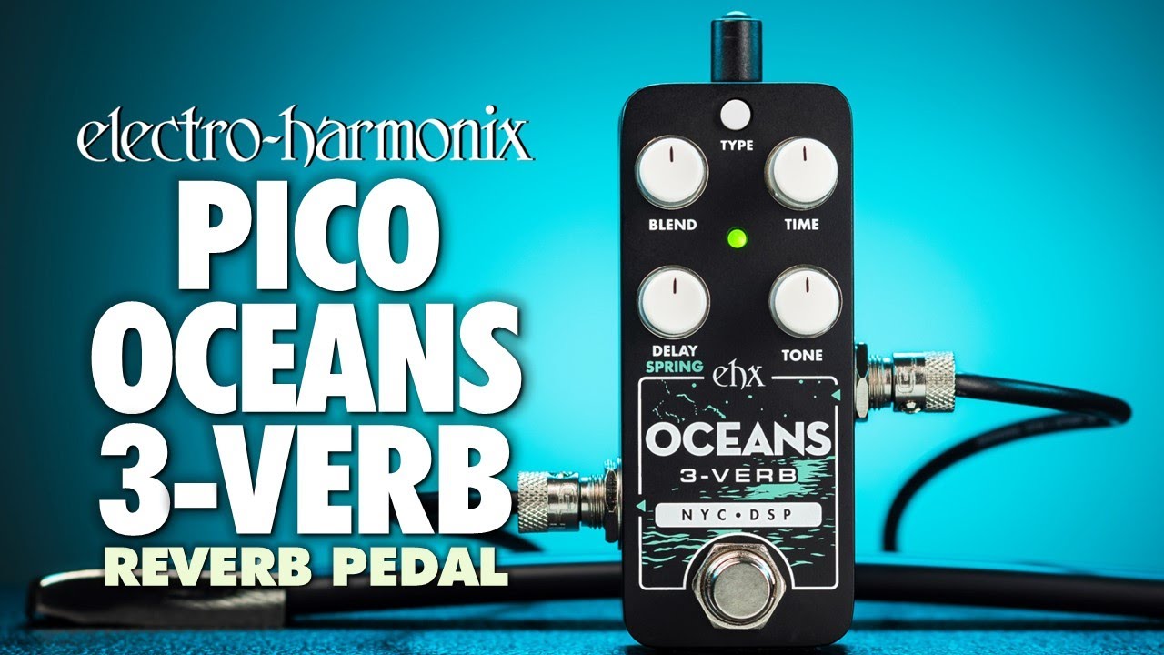 Electro-Harmonix PICO OCEANS 3-VERB Multi-function Reverb (EHX