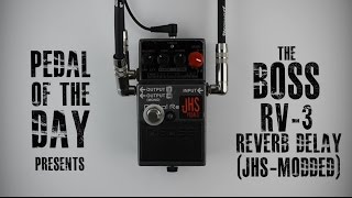 Boss RV-3 Digital Reverb/Delay (JHS Dual Mode Mod) - Pedal of the Day