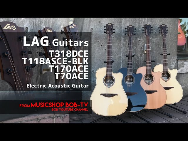 LAG Guitars T318DCE / T118ASCE-BLK / T170ACE / T70ACE【商品紹介