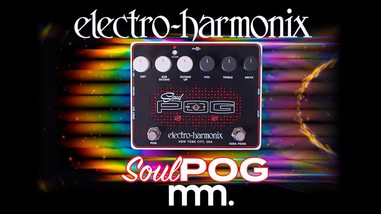 MusicMaker Presents - EHX SOUL POG: Crossing The Streams Into