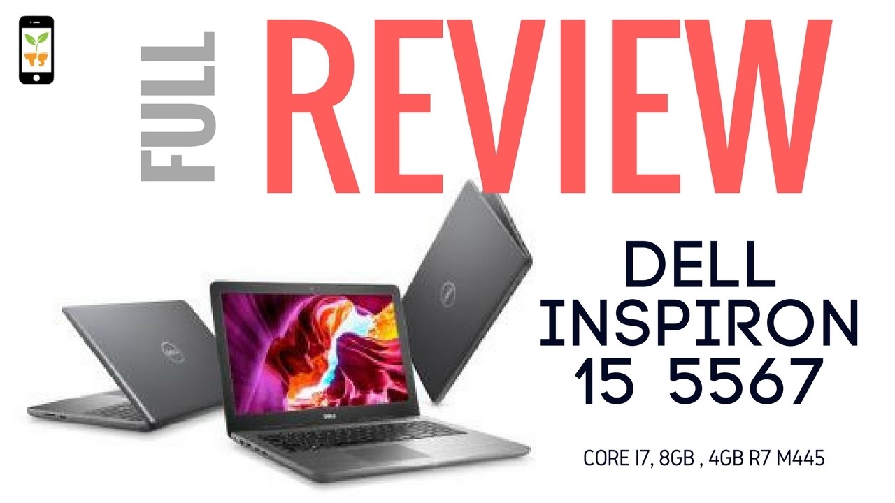 Dell inspiron 15 5567, Core i7 , 8gb , 4gb graphics full review