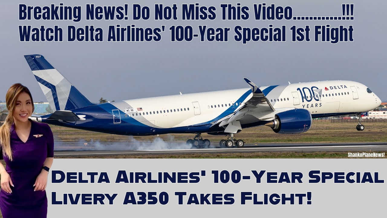 Delta Airlines' 100-Year Special Livery A350 Delivery Flight