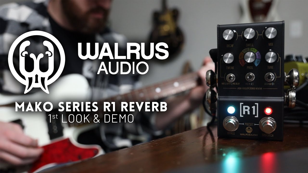 Walrus Audio Mako Series R1 Reverb - 1st Look & Demo - YouTube