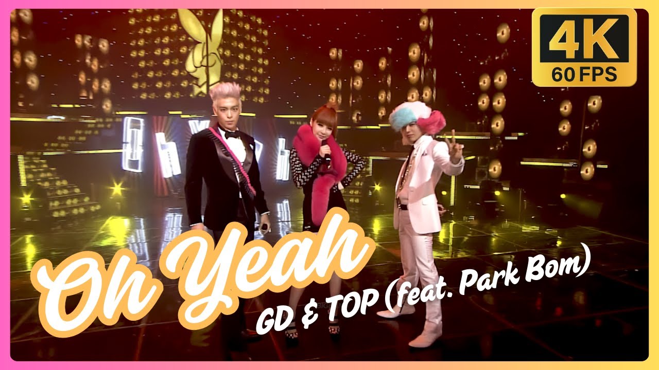 4K 60FPS] GD&TOP - Oh Yeah (feat. Park Bom ‪@2NE1‬ ) @SBS Inkigayo