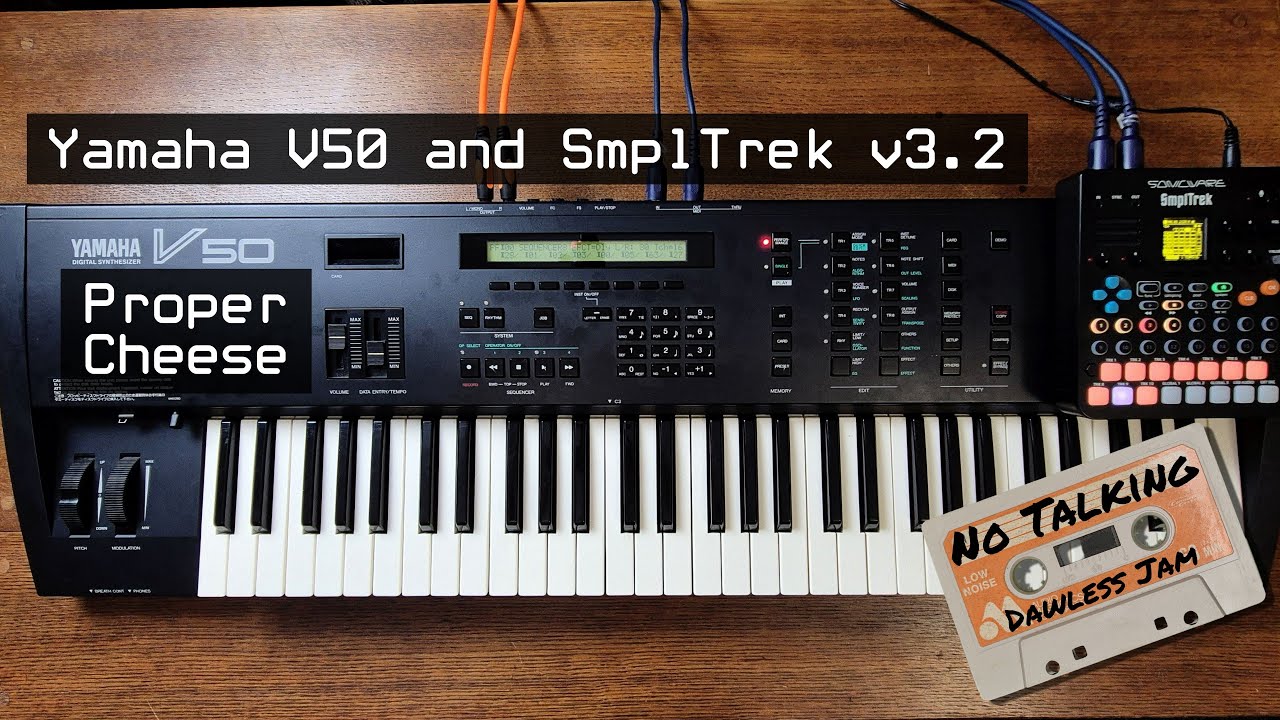 Yamaha V50 (all sound is V50) & SmplTrek v3.2 - Proper Cheese Jam