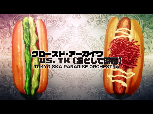 クローズド・アーカイヴ VS. TK (凛として時雨) [CM Ver.] / TOKYO SKA