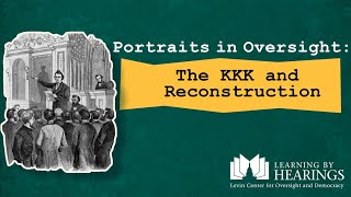 Congress Investigates KKK Violence During Reconstruction