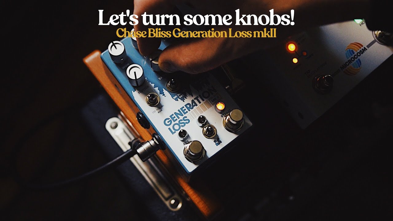 Let's Turn Some Knobs! - Chase Bliss Generation Loss MKII - YouTube