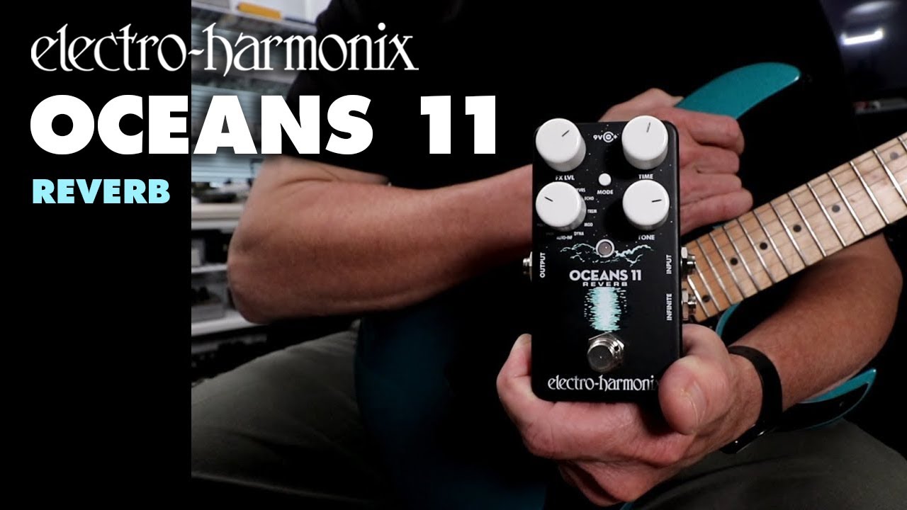 Oceans 11 | Reverb - Electro-Harmonix
