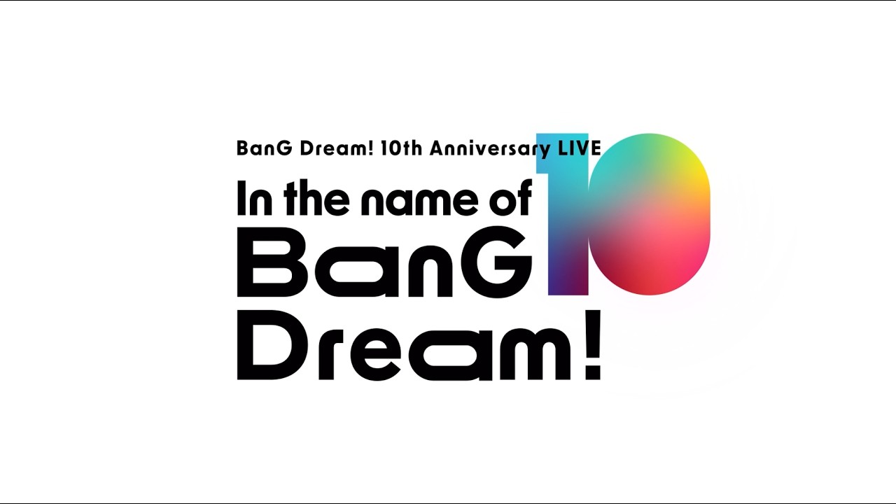 BanG Dream! 10th Anniversary LIVE「In the name of BanG Dream