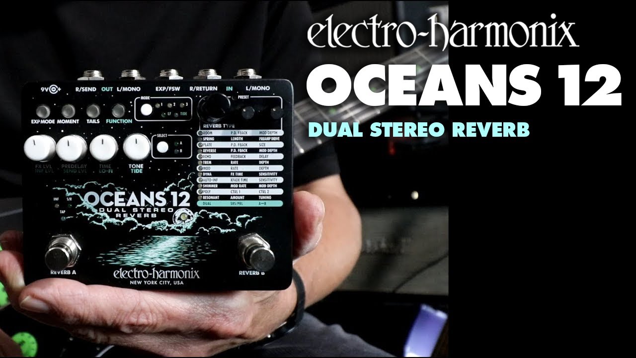 Oceans 12 | Dual Stereo Reverb - Electro-Harmonix