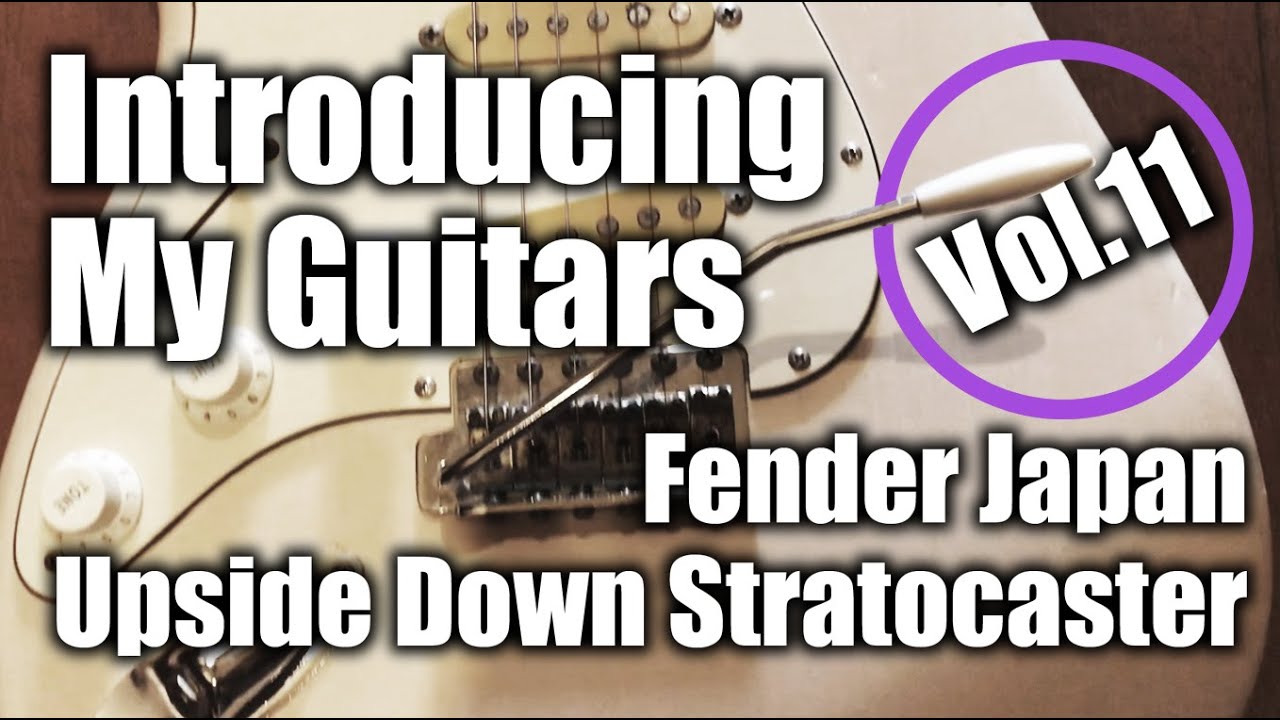 Introducing my guitars 11 : Fender Japan Upside Down Stratocaster