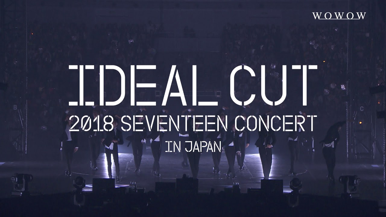 SPOT] WOWOW / 「2018 SEVENTEEN CONCERT 'IDEAL CUT' IN JAPAN