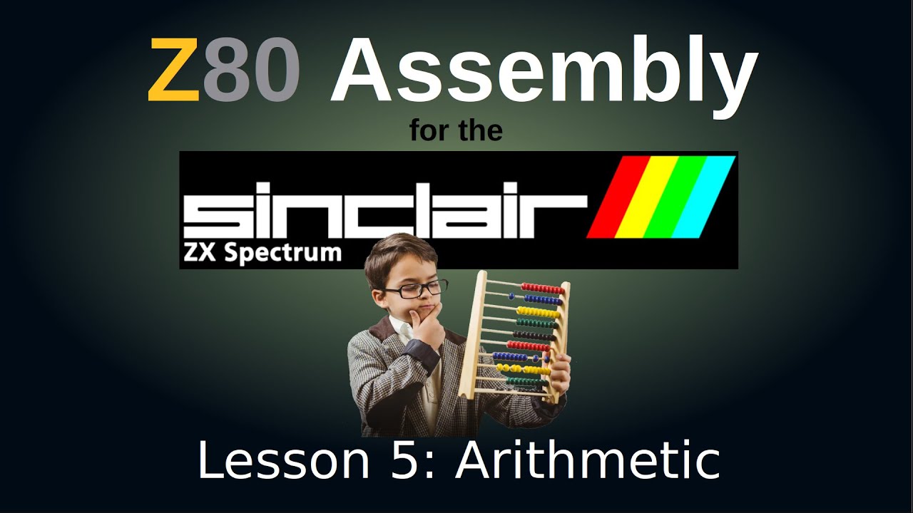 Arithmetic: Z80 Assembly Language for the ZX Spectrum Tutorial