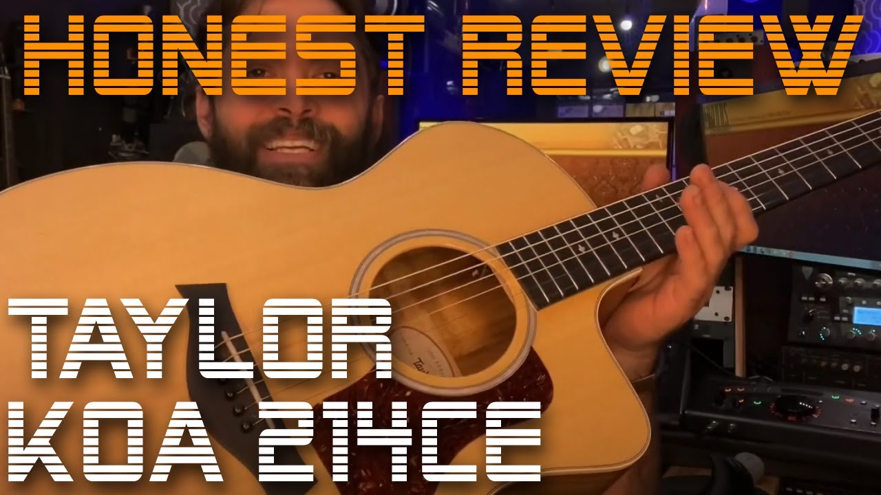 2021 Taylor Koa 214CE- K DLX - An Honest Review - Songwriters