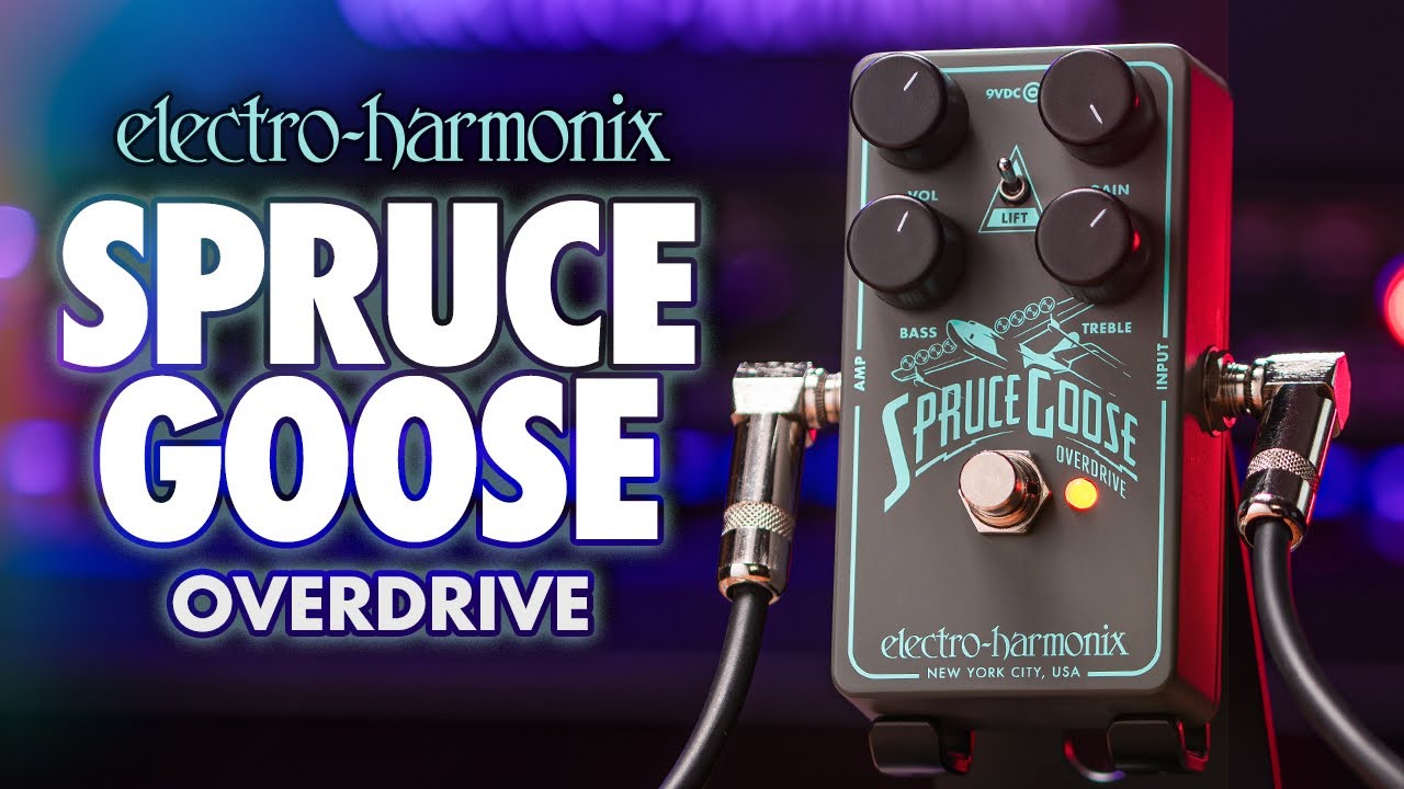 Spruce Goose | Overdrive - Electro-Harmonix