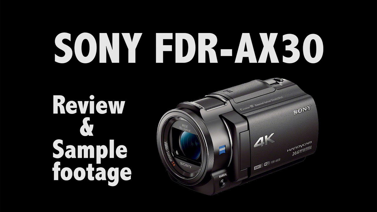 SONY FDR-AX30 Review & Sample Footage(60p) - YouTube