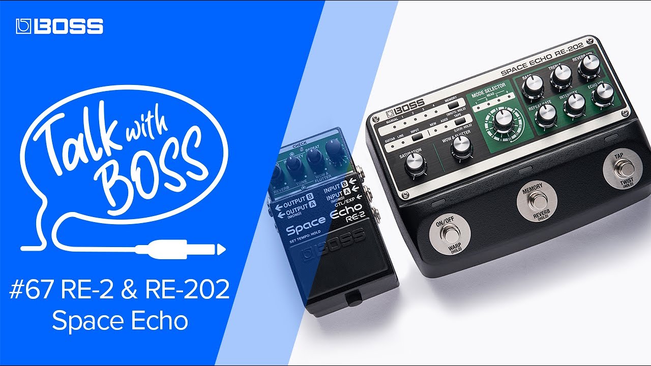 Talk with BOSS #67 RE-2 & RE-202 Space Echo - YouTube