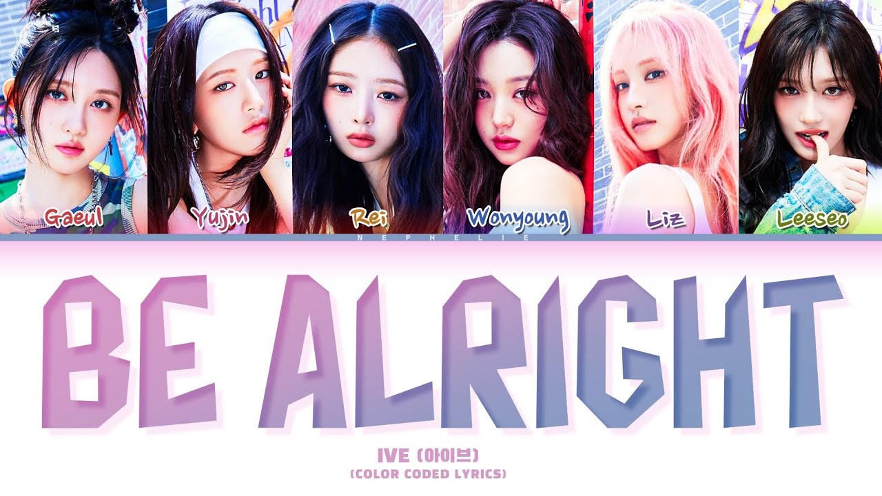 IVE (아이브) 'Be Alright' Lyrics (Color Coded Lyrics) - YouTube