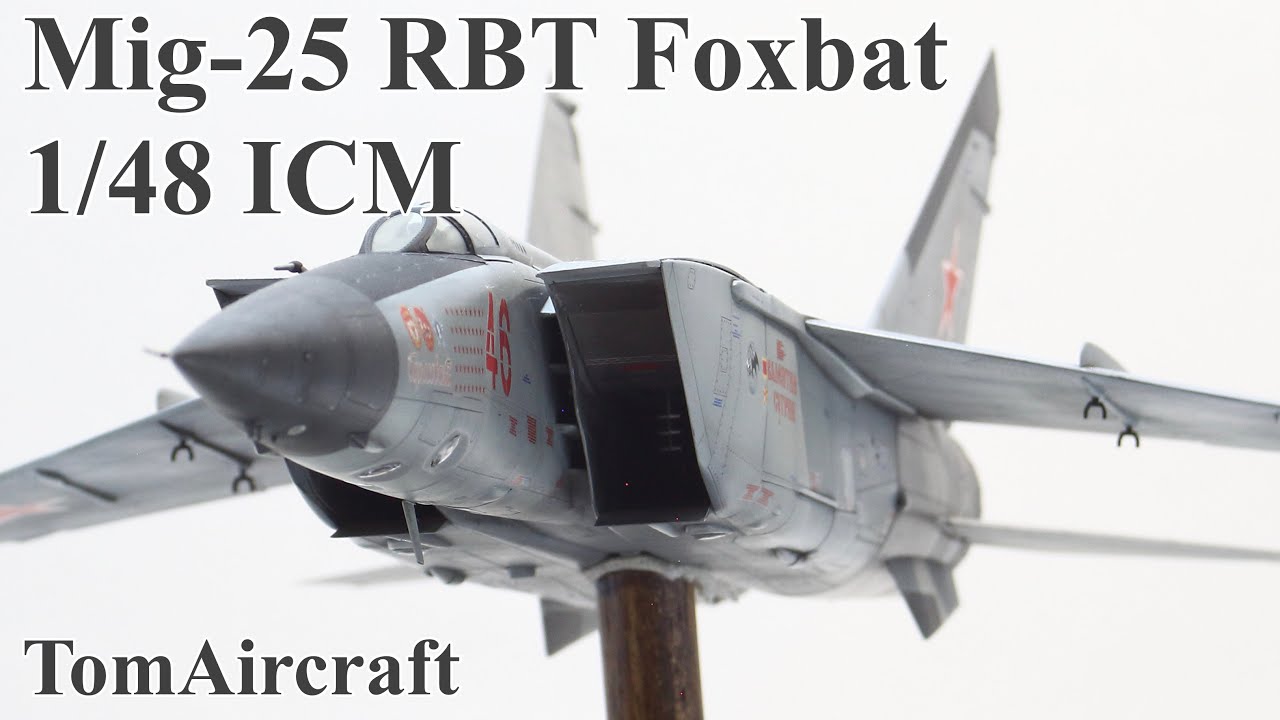 MIG-25 RBT Foxbat 1/48 ICM (Photo gallery) (Photo gallery) - YouTube