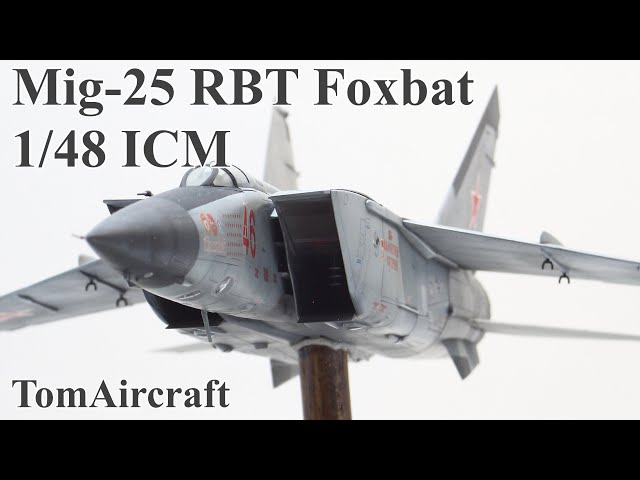 MIG-25 RBT Foxbat 1/48 ICM (Photo gallery) (Photo gallery) - YouTube