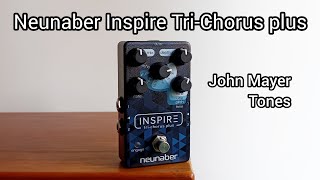 Neunaber Inspire Tri-Chorus Plus - Amazing chorus for John Mayer